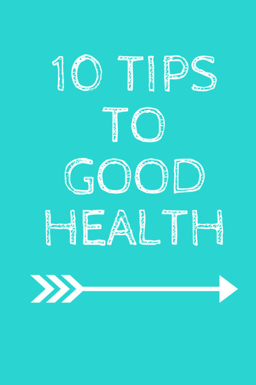 10 Tips To Good Health